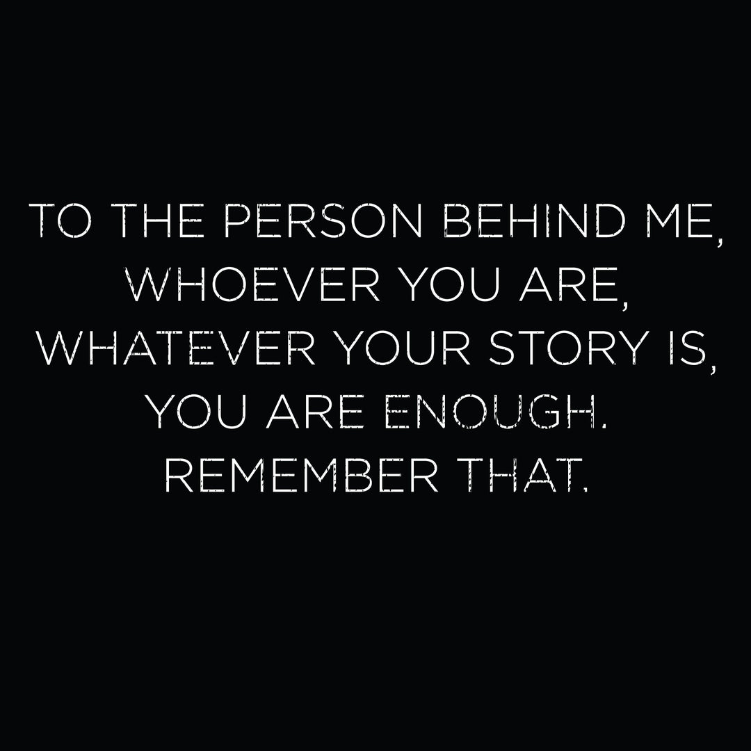 To The Person Behind Me