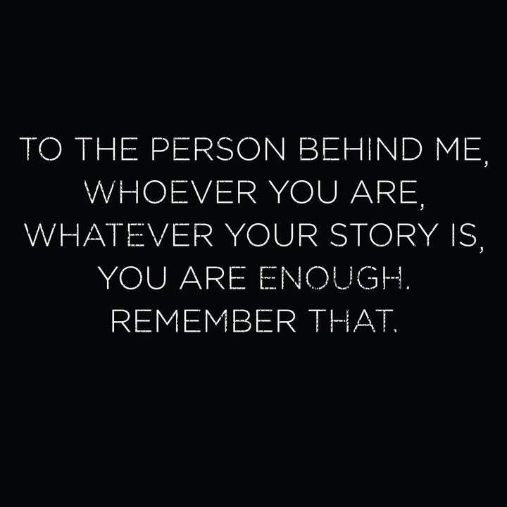 To The Person Behind Me